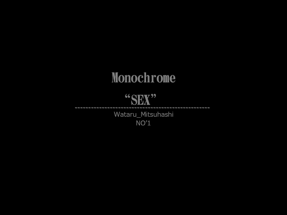 Monochrome "SEX" NO'1 By yorozu-ya