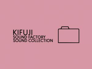 [RE231488] Kifuji Sound Factory Sound Collection