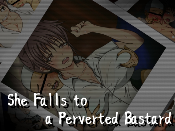 She Falls to a Perverted Bastard [English Ver.] By shinachiku-castella