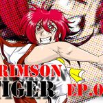 CRIMSON TIGER EP.00