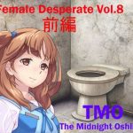 Female Desperate Vol.8 TMO Part 1