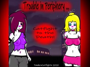 [RE292355] Trouble in Periphery … Catfight to the Death!