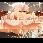 WHAT NAZE Vol.4