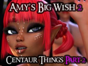 [RE316082] Centaur Things Part 2 (Amy’s Big Wish 2 – 2 of 6)