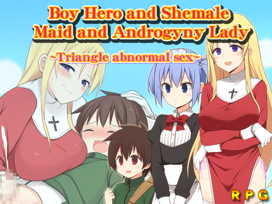 Boy Hero and Shemale Maid and Androgyny Lady ~Triangle abnormal sex~ By sexpet project J