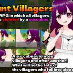 Hunt Villagers-An RPG in which all villagers are violated by a succubus-(English version.)