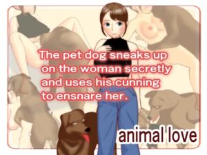 [RJ01319400] The pet dog sneaks up  on the woman secretly  and uses his cunning  to ensnare her.