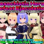 Masochistic Hero's Defeat Ejaculation -Succubus's Lewd Temptation-