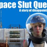 Space Slut Quest – A story of Disappointment